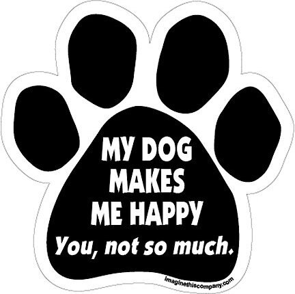 Imagine This Company "My Dog Makes Me Happy" Magnet, Paw Shape slide 1 of 4