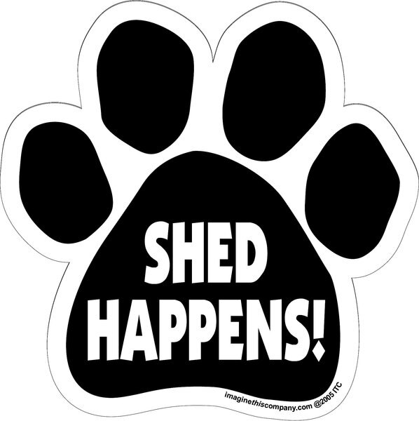 Imagine This Company "Shed Happens" Magnet, Paw Shape slide 1 of 4