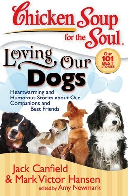 Chicken Soup for the Soul: Loving Our Dogs: Heartwarming & Humorous Stories about our Companions & Best Friends, slide 1 of 1