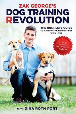 Zak George's Dog Training Revolution: The Complete Guide to Raising the Perfect Pet with Love, slide 1 of 1