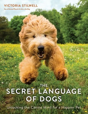 The Secret Language of Dogs: Unlocking the Canine Mind for a Happier Pet, slide 1 of 1