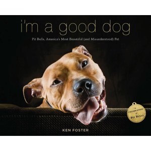 I'm a Good Dog: Pit Bulls, America's Most Beautiful (and Misunderstood) Pet