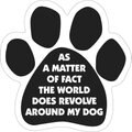 Magnetic Pedigrees "The World Does Revolve Around My Dog" Paw Magnet