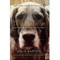 Dog Medicine: How My Dog Saved Me From Myself, A Memoir