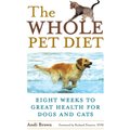 The Whole Pet Diet: Eight Weeks to Great Health for Dogs and Cats