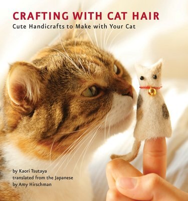 Crafting with Cat Hair: Cute Handicrafts to Make with Your Cat, slide 1 of 1