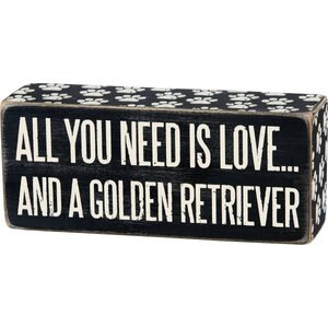 Primitives By Kathy "All You Need Is Love? & A Golden Retriever" Box Sign
