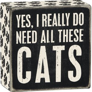 Primitives By Kathy "Yes, I Really Do Need All These Cats" Box Sign