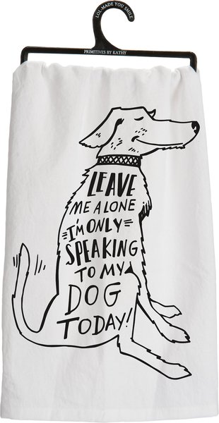 Primitives By Kathy "Only Speaking to My Dog" Dish Towel slide 1 of 2