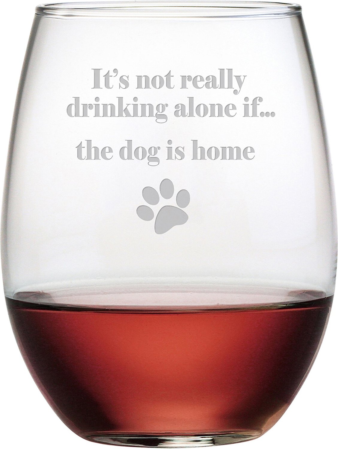 Case of 12 It’s not really drinking alone if the dog is home Stemless WINE GLASS 