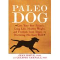 Paleo Dog: Give Your Best Friend a Long Life, Healthy Weight, and Freedom from Illness by Nurturing His Inner Wolf