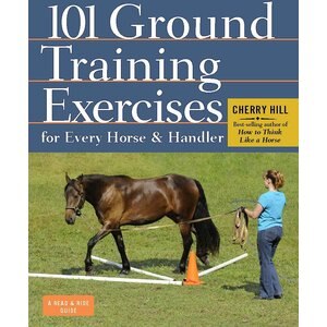 101 Ground Training Exercises for Every Horse & Handler