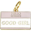Two Tails Pet Company Hello My Name Is Good Girl Personalized Dog & Cat ID Tag