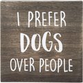 Kate & Milo I Prefer Dogs Over People Wall Plaque