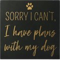 New View "Sorry I Can't, I Have Plans With My Dog" Box Sign
