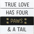 New View "True Love Has Four Paws & A Tail" Box Sign