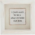Mud Pie "I Just Want To Stay Home" Plaque