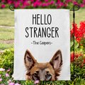 904 Custom Personalized Hello Stranger Dog Breed Garden Flag, German Shepherd