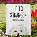 904 Custom Personalized Hello Stranger Dog Breed Garden Flag, Maltese