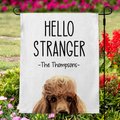 904 Custom Personalized Hello Stranger Dog Breed Garden Flag, Poodle