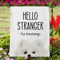 904 Custom Personalized Hello Stranger Dog Breed Garden Flag, Pomeranian