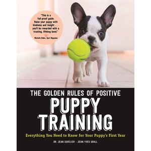 Golden Rules of Positive Puppy Training: Everything You Need to Know for Your Puppy's First Year